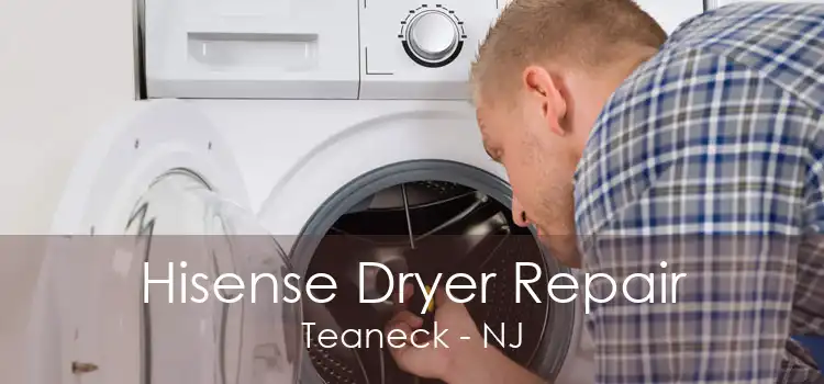 Hisense Dryer Repair Teaneck - NJ