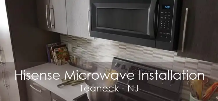 Hisense Microwave Installation Teaneck - NJ