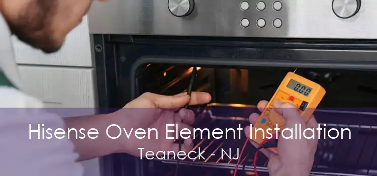 Hisense Oven Element Installation Teaneck - NJ