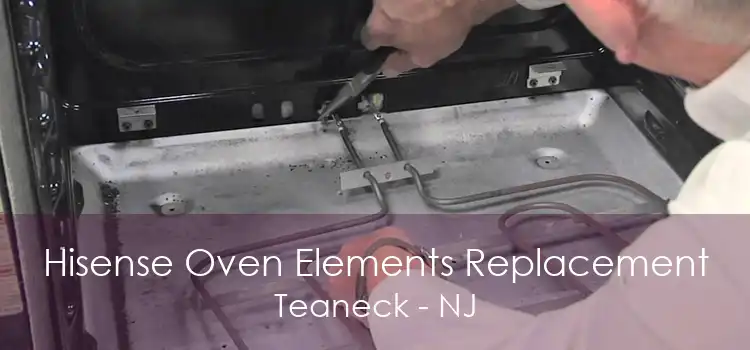 Hisense Oven Elements Replacement Teaneck - NJ