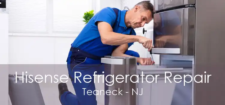 Hisense Refrigerator Repair Teaneck - NJ