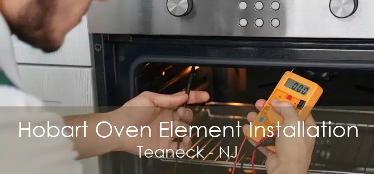 Hobart Oven Element Installation Teaneck - NJ