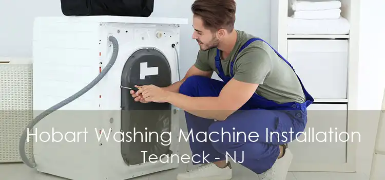Hobart Washing Machine Installation Teaneck - NJ