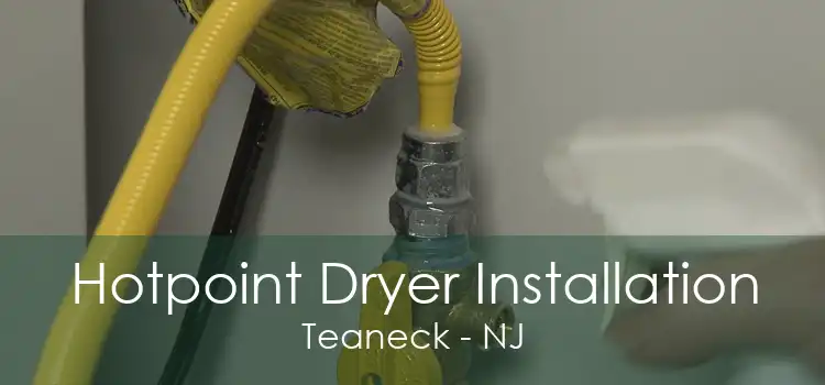 Hotpoint Dryer Installation Teaneck - NJ