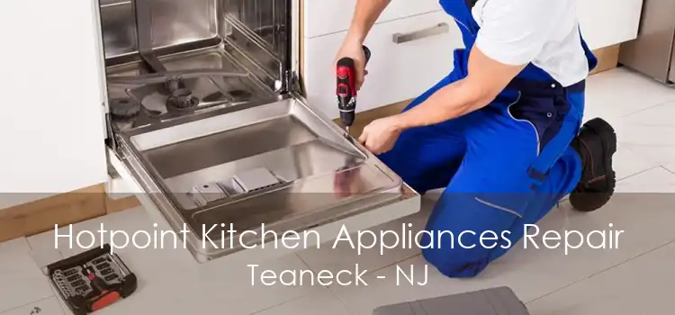 Hotpoint Kitchen Appliances Repair Teaneck - NJ
