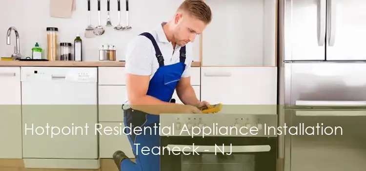 Hotpoint Residential Appliance Installation Teaneck - NJ