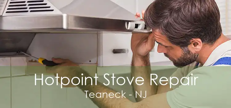 Hotpoint Stove Repair Teaneck - NJ