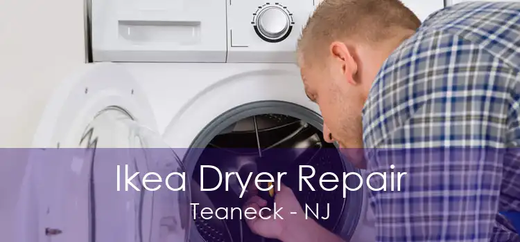 Ikea Dryer Repair Teaneck - NJ