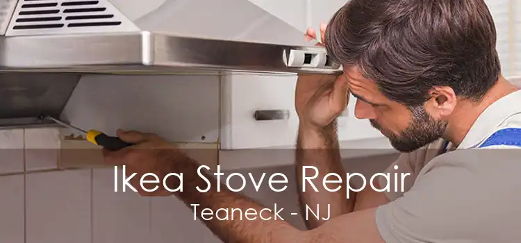 Ikea Stove Repair Teaneck - NJ