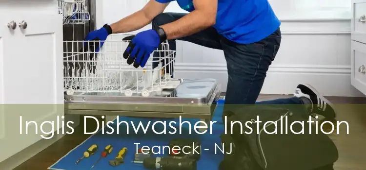 Inglis Dishwasher Installation Teaneck - NJ