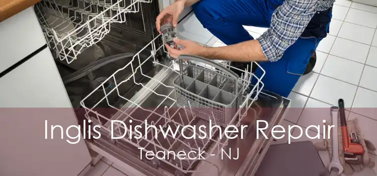 Inglis Dishwasher Repair Teaneck - NJ
