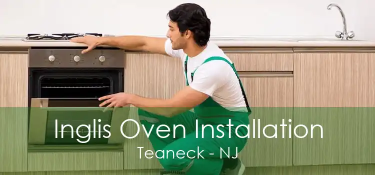 Inglis Oven Installation Teaneck - NJ