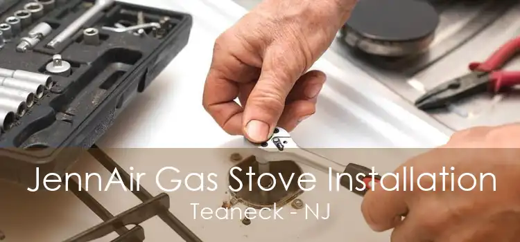 JennAir Gas Stove Installation Teaneck - NJ