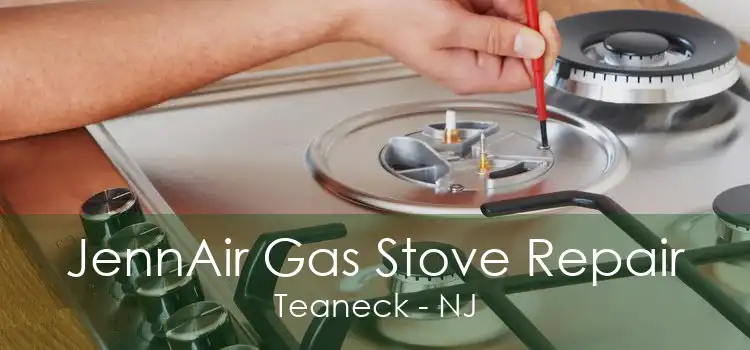 JennAir Gas Stove Repair Teaneck - NJ