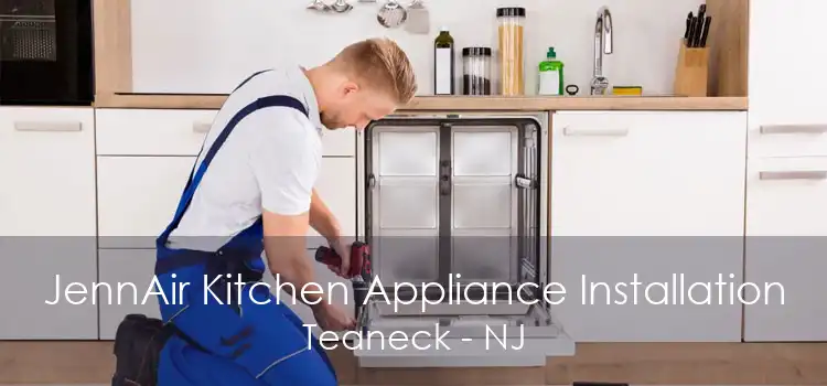 JennAir Kitchen Appliance Installation Teaneck - NJ