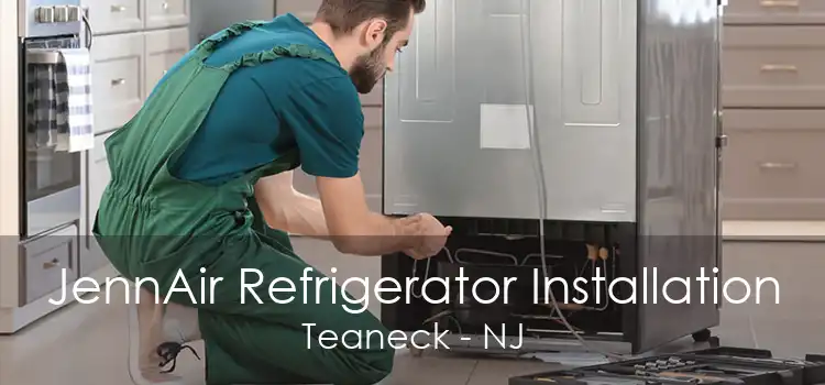 JennAir Refrigerator Installation Teaneck - NJ