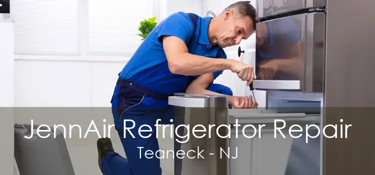 JennAir Refrigerator Repair Teaneck - NJ