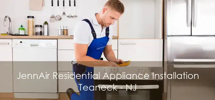 JennAir Residential Appliance Installation Teaneck - NJ
