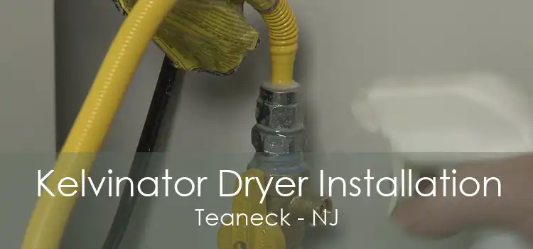 Kelvinator Dryer Installation Teaneck - NJ