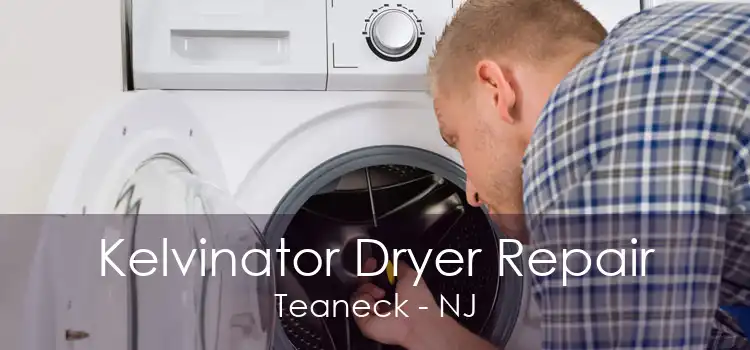 Kelvinator Dryer Repair Teaneck - NJ