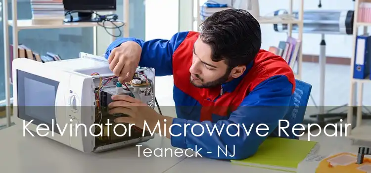Kelvinator Microwave Repair Teaneck - NJ