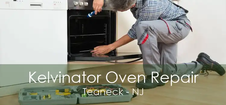 Kelvinator Oven Repair Teaneck - NJ
