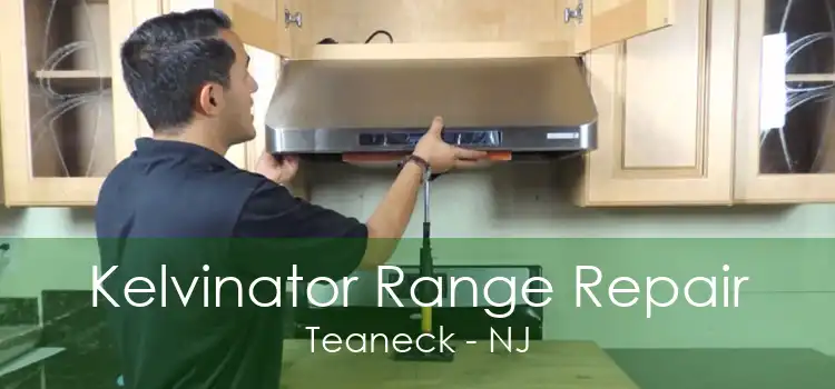 Kelvinator Range Repair Teaneck - NJ