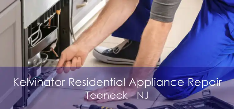 Kelvinator Residential Appliance Repair Teaneck - NJ