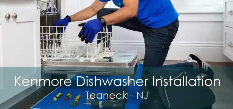 Kenmore Dishwasher Installation Teaneck - NJ
