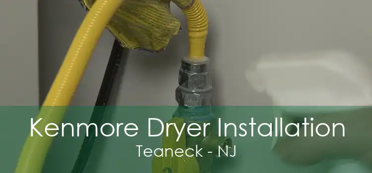 Kenmore Dryer Installation Teaneck - NJ