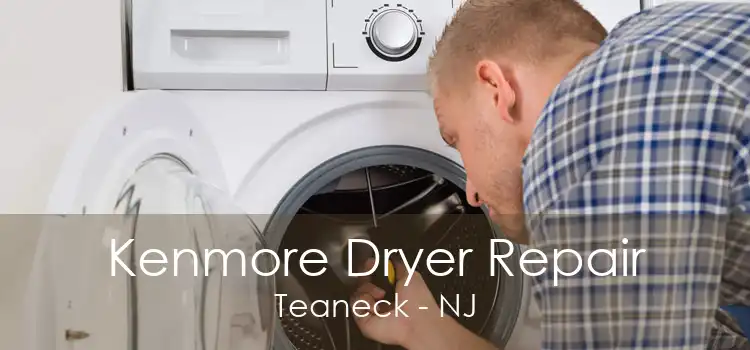 Kenmore Dryer Repair Teaneck - NJ