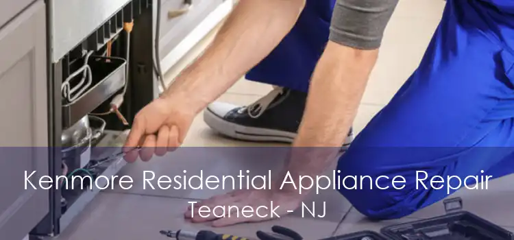 Kenmore Residential Appliance Repair Teaneck - NJ