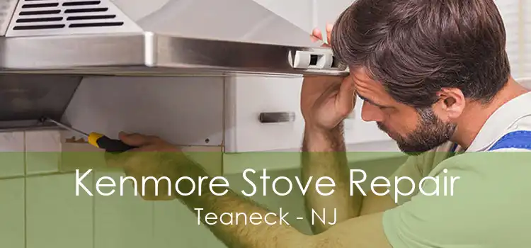 Kenmore Stove Repair Teaneck - NJ