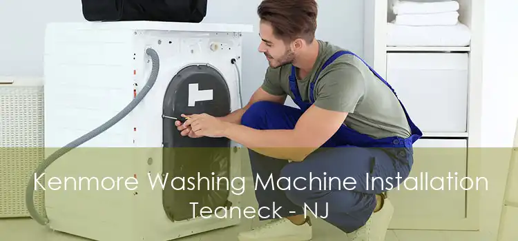 Kenmore Washing Machine Installation Teaneck - NJ