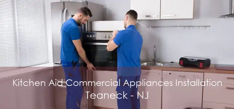 Kitchen Aid Commercial Appliances Installation Teaneck - NJ