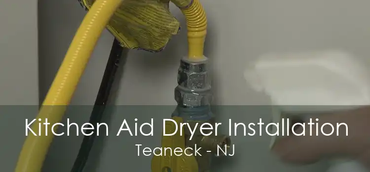 Kitchen Aid Dryer Installation Teaneck - NJ