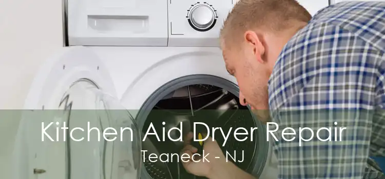 Kitchen Aid Dryer Repair Teaneck - NJ
