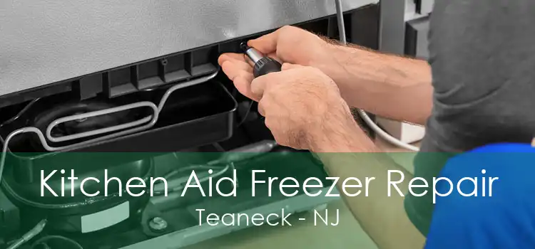 Kitchen Aid Freezer Repair Teaneck - NJ