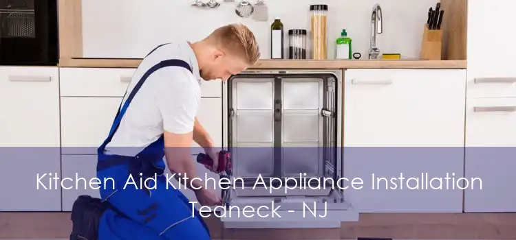 Kitchen Aid Kitchen Appliance Installation Teaneck - NJ