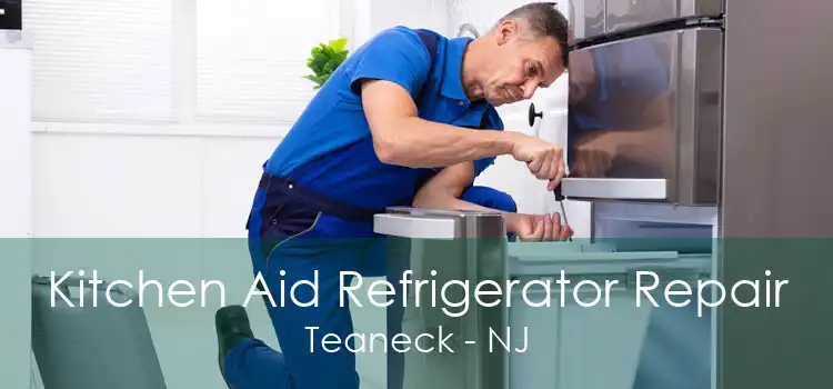 Kitchen Aid Refrigerator Repair Teaneck - NJ