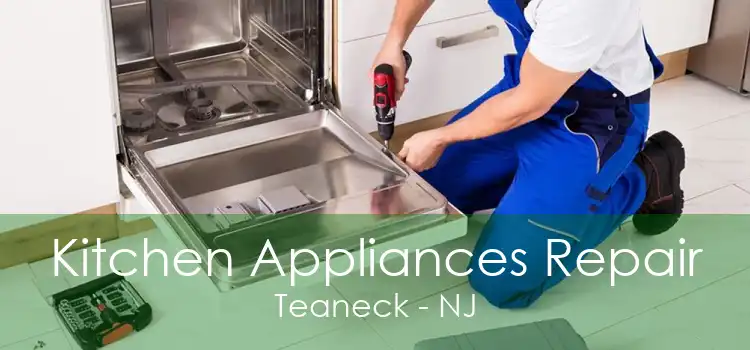 Kitchen Appliances Repair Teaneck - NJ
