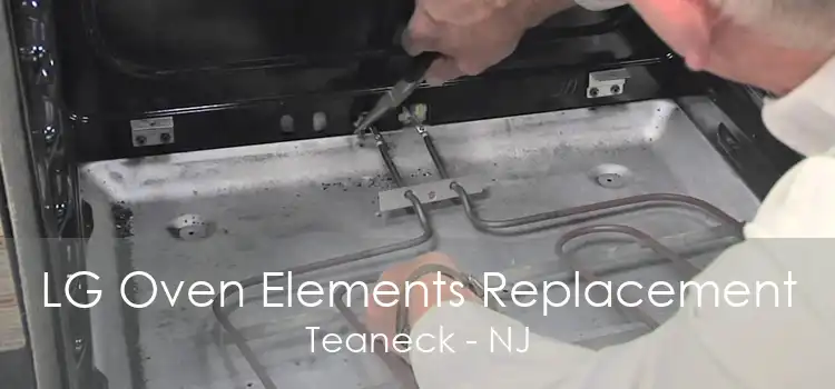 LG Oven Elements Replacement Teaneck - NJ