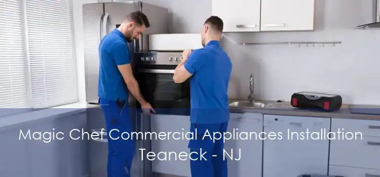 Magic Chef Commercial Appliances Installation Teaneck - NJ
