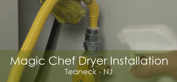 Magic Chef Dryer Installation Teaneck - NJ