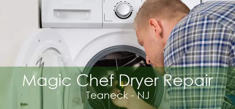 Magic Chef Dryer Repair Teaneck - NJ