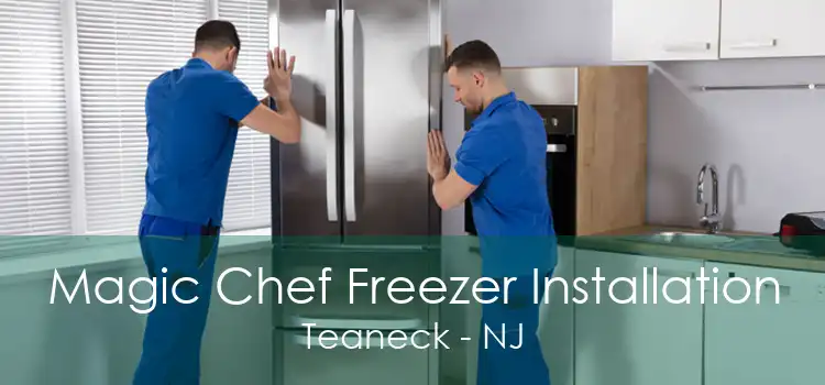 Magic Chef Freezer Installation Teaneck - NJ