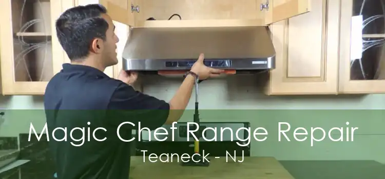 Magic Chef Range Repair Teaneck - NJ