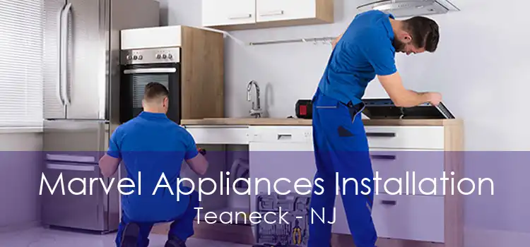 Marvel Appliances Installation Teaneck - NJ