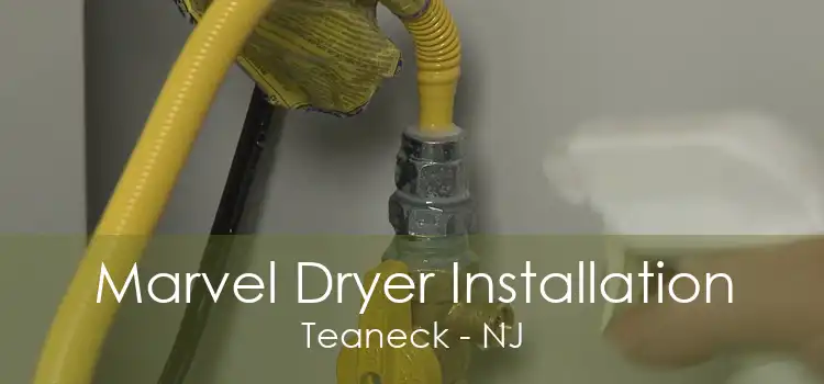 Marvel Dryer Installation Teaneck - NJ