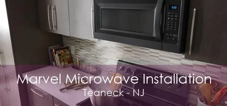 Marvel Microwave Installation Teaneck - NJ